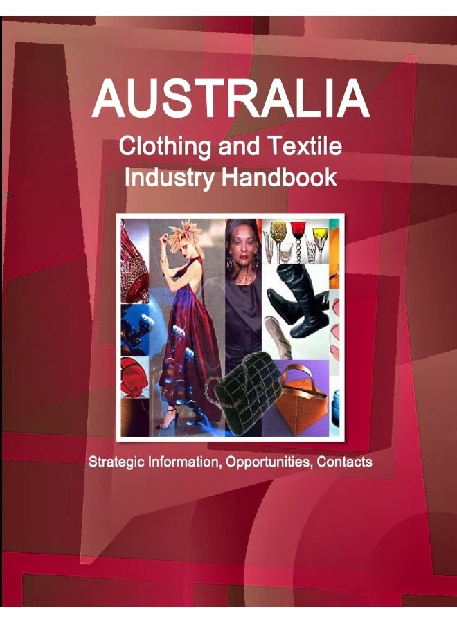 Australia Clothing and Textile Industry Handbook - Strategic Information, Opportunities, Contacts  - Image 1