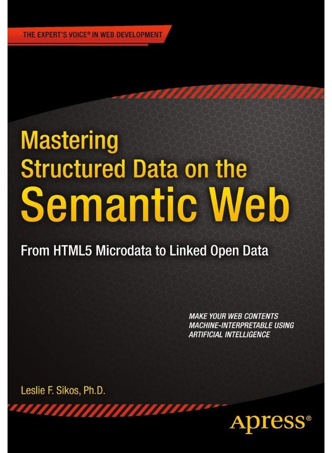 Mastering Structured Data on the Semantic Web: From HTML5 Microdata to Linked Open Data