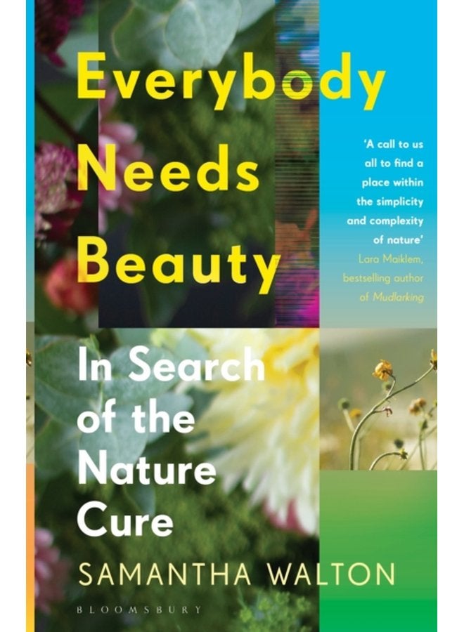 Everybody Needs Beauty In Search of the Nature Cure - Paperback