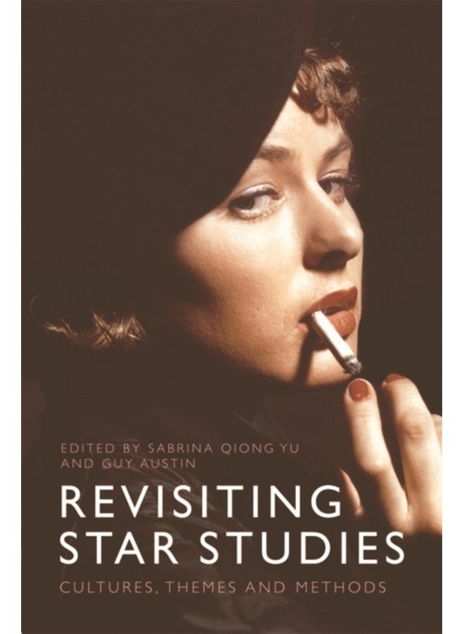 Revisiting Star Studies Cultures Themes and Methods - Paperback