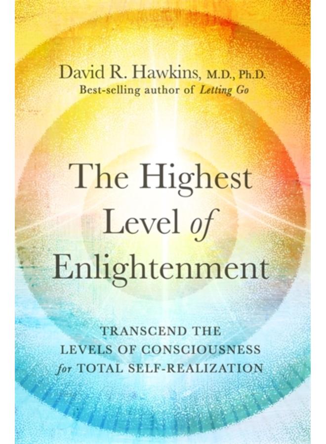 The Highest Level of Enlightenment : Transcend the Levels of Consciousness for Total Self-Realization