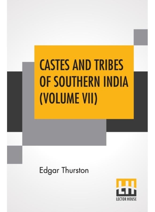 Castes And Tribes Of Southern India (Volume VII) : Volume VII-T To Z, Assisted By K. Rangachari, M.A. 