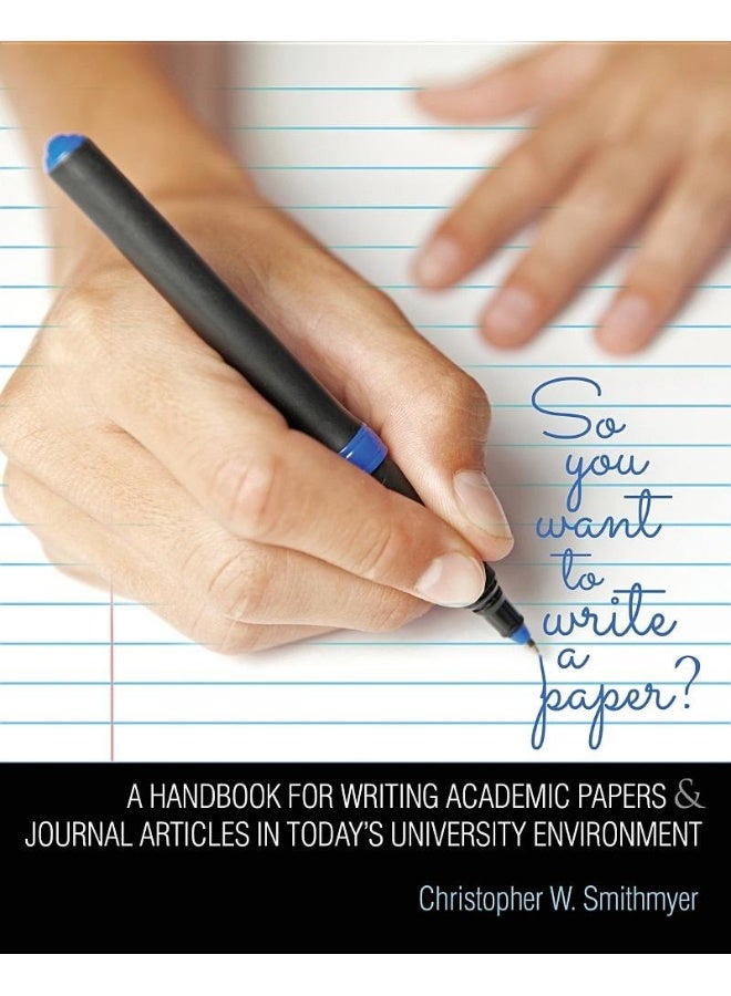 So You Want To Write A Paper? A Handbook for Writing Academic and Journal Papers in Today's University Environment  - Image 1