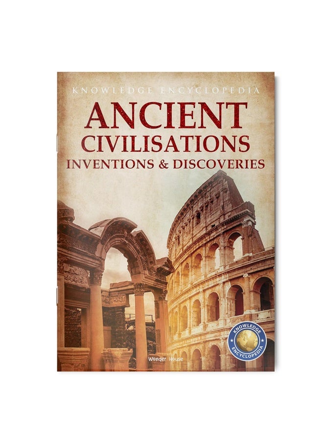 Inventions & Discoveries - Ancient Civilisation: Knowledge Encyclopedia For Children