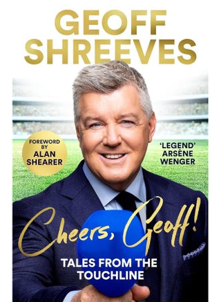Cheers, Geoff!: Tales from the Touchline - pzsku/Z850B36C491899DE701CFZ/45/1746192382/dd5905b8-a089-4b40-b292-3f5a16ea7ab5