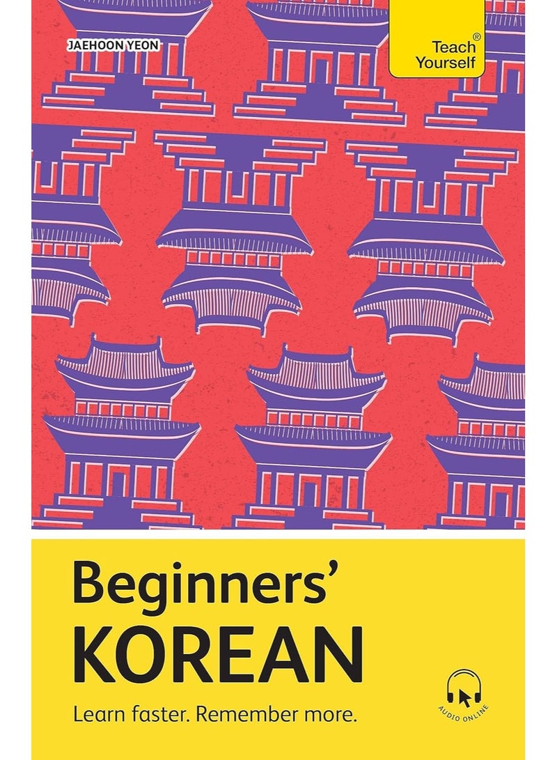 Beginners’ Korean: Learn faster. Remember more. (Teach Yourself Beginners’ Language Learning Series)