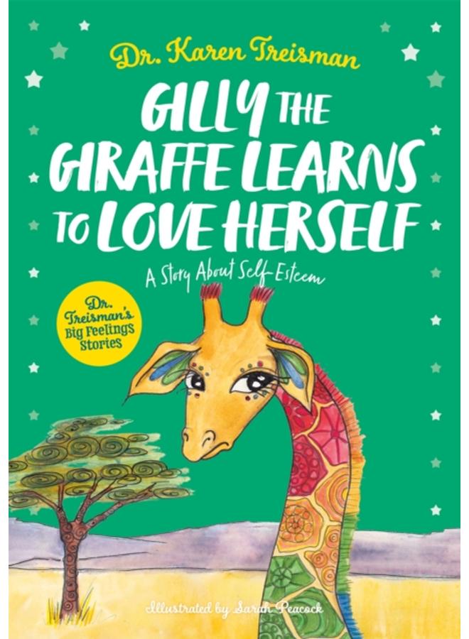 Gilly the Giraffe Learns to Love Herself : A Story About Self-Esteem 