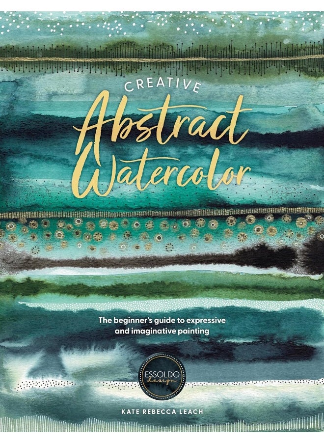 Creative Abstract Watercolor: The Beginner's Guide to Expressive and Imaginative  - Image 1