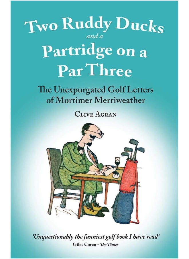 null - Two Ruddy Ducks and a Partridge on a Par Three: The Unexpurgated Golf Letters of Mortimer Merriweather - Image 1