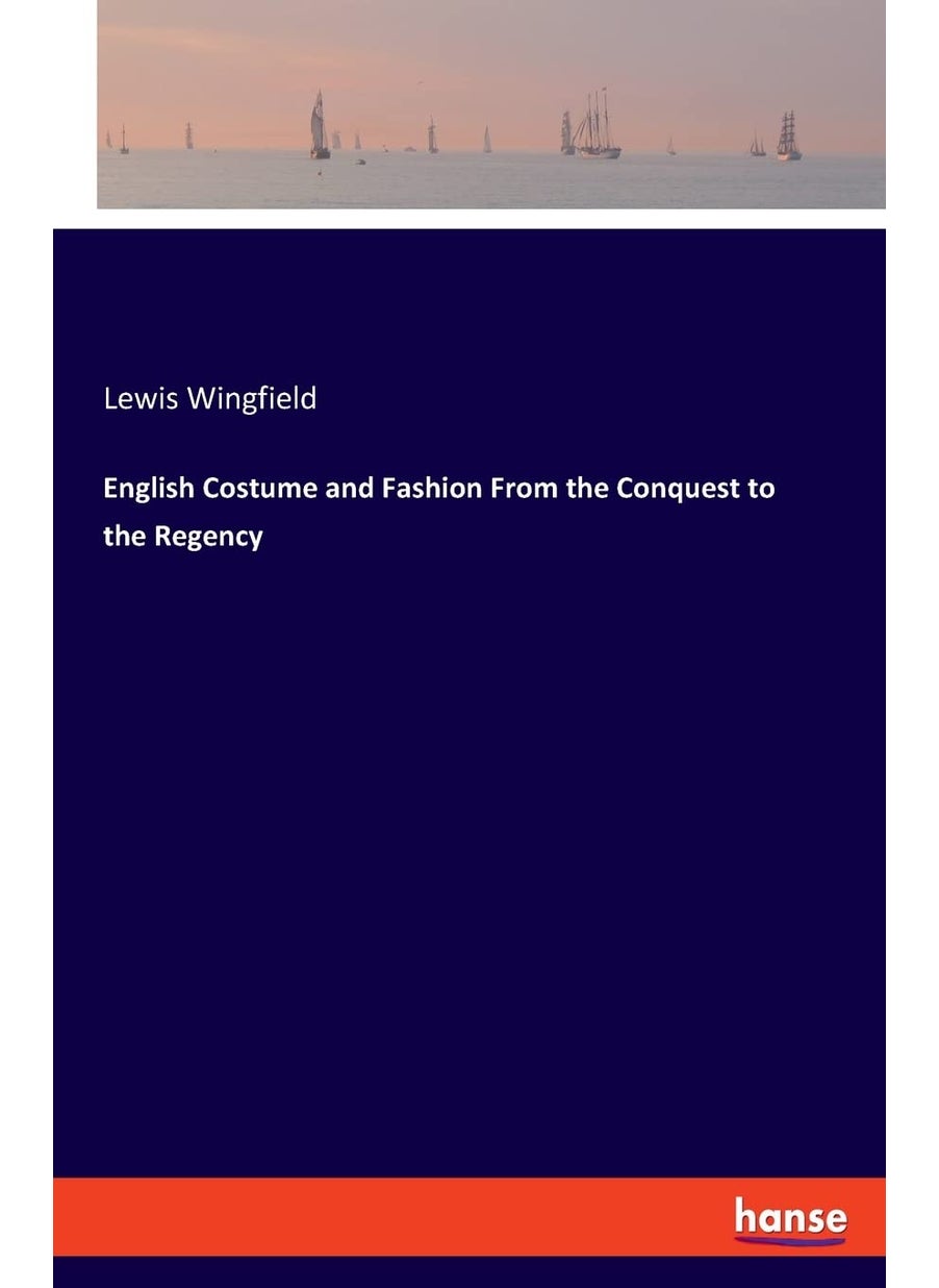 English Costume and Fashion From the Conquest to the Regency  - Image 1