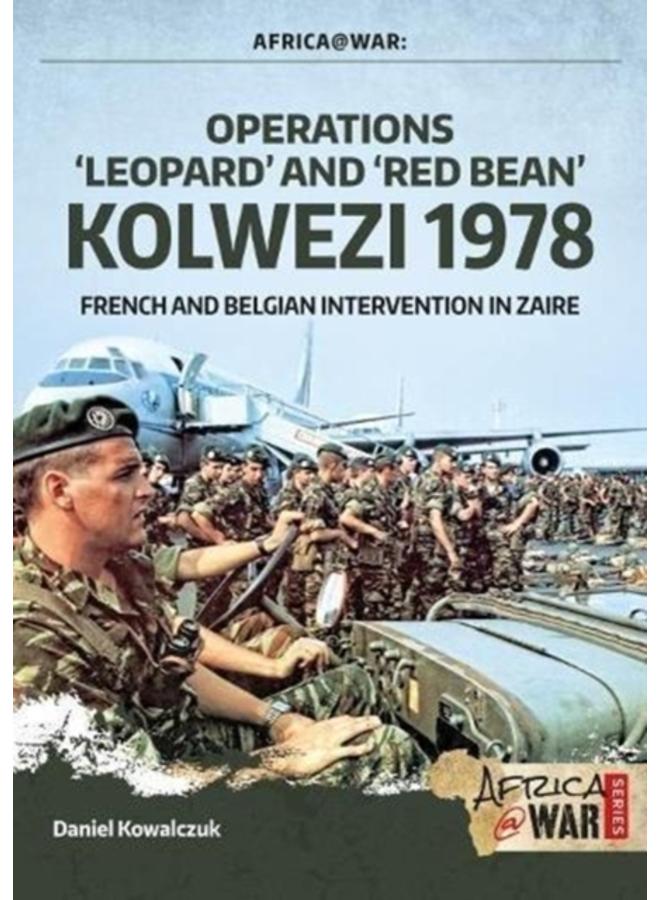 "Operations 'Leopard' and 'Red Bean' - Kolwezi 1978" : French and Belgian Intervention in Zaire 