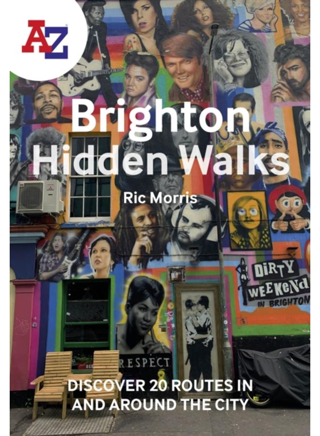 A -Z Brighton Hidden Walks : Discover 20 Routes in and Around the City