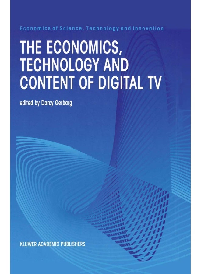 The Economics, Technology and Content of Digital TV