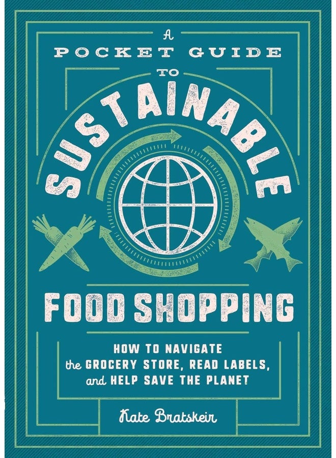 Tiller Press A Pocket Guide to Sustainable Food Shopping: How to Navigate the Grocery Store, Read Labels, and Help Save the Planet