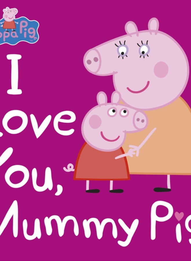 Peppa Pig: I Love You, Mummy Pig 