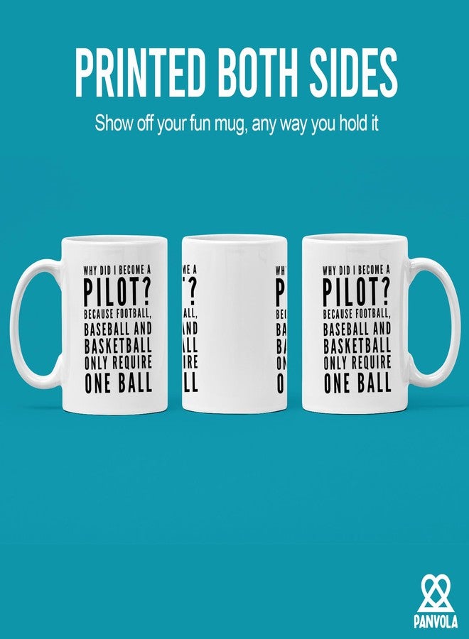 Panvola Why Did I Become A Pilot Because Football Baseball And Basketball Require One Ball Appreciation Sarcastic Coffee Mug 11 oz - Image 3