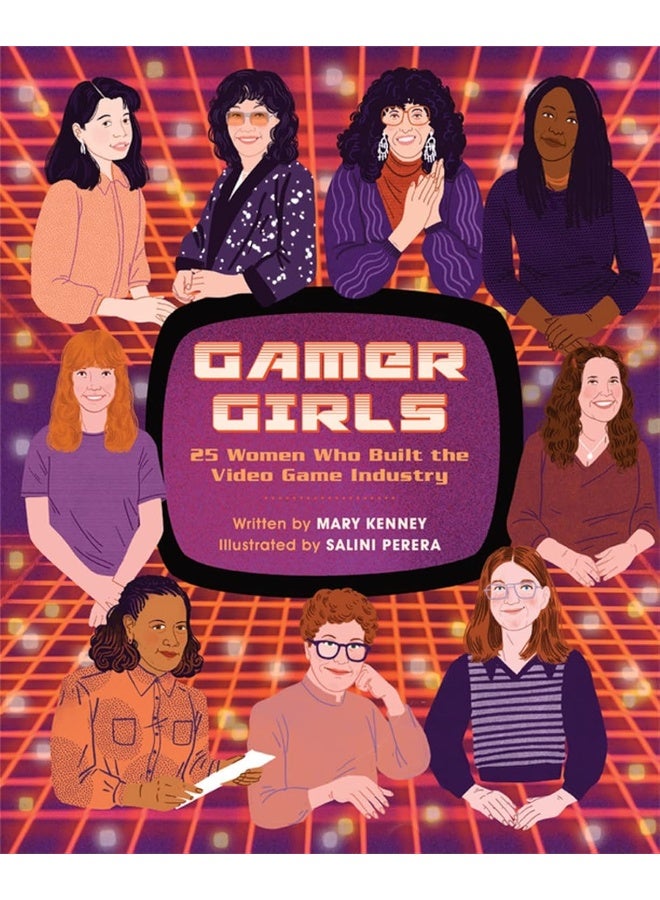 Gamer Girls: 25 Women Who Built the Video Game Industry 