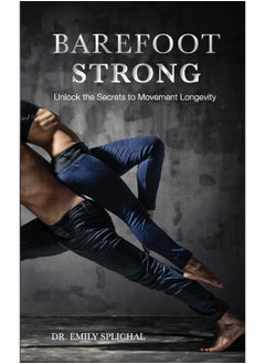 Barefoot Strong: Unlock the Secrets to Movement Longevity  - Image 2