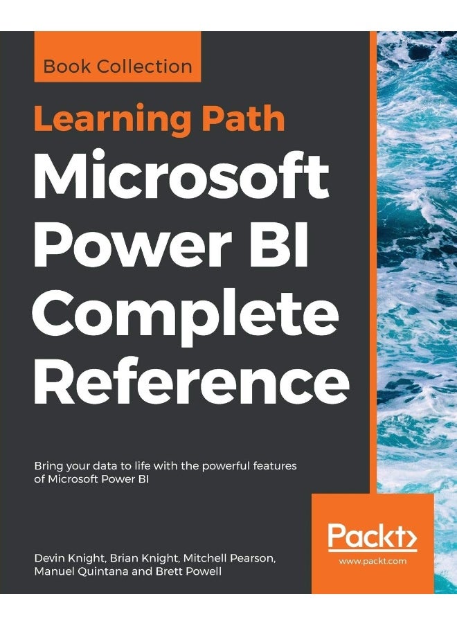 Packt Microsoft Power BI Complete Reference: Bring your data to life with the powerful features of Microsoft Power BI 