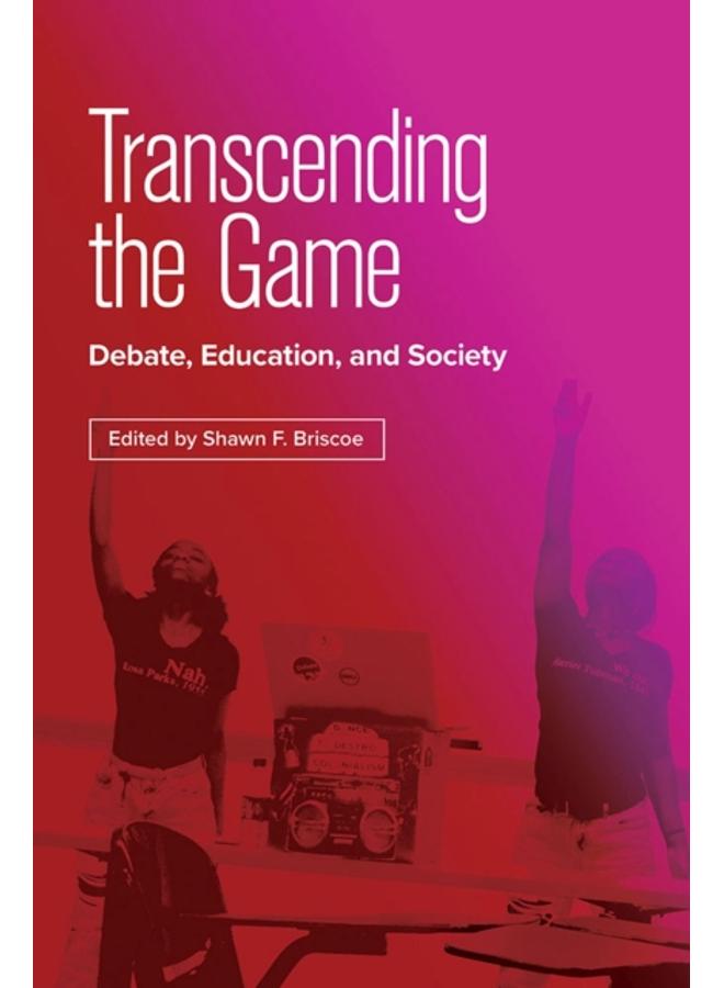Transcending the Game : Debate, Education, and Society 