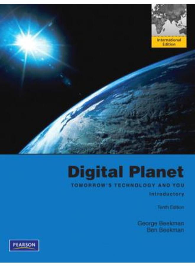 Digital Planet: Tomorrow`s Technology and You, Introductory: International Edition 