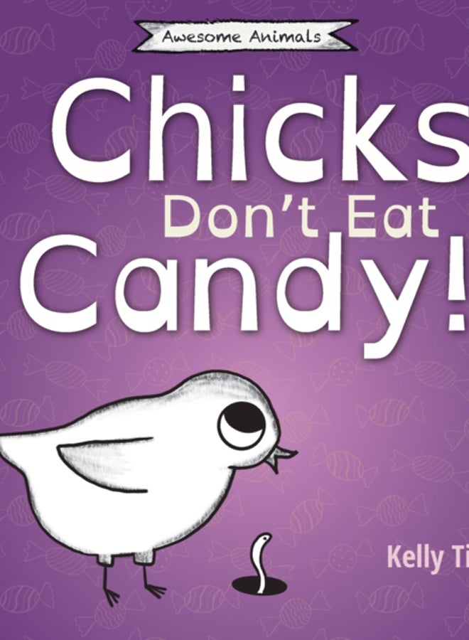Chicks Don't Eat Candy : A light-hearted book on what flavors chicks can taste 