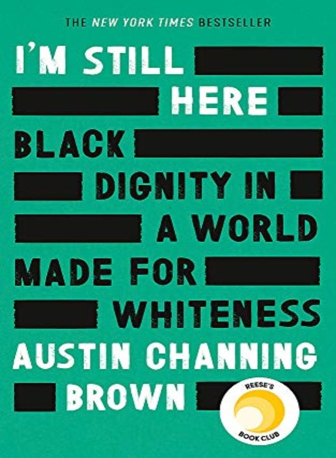 I'm Still Here: Black Dignity in a World Made for Whiteness 