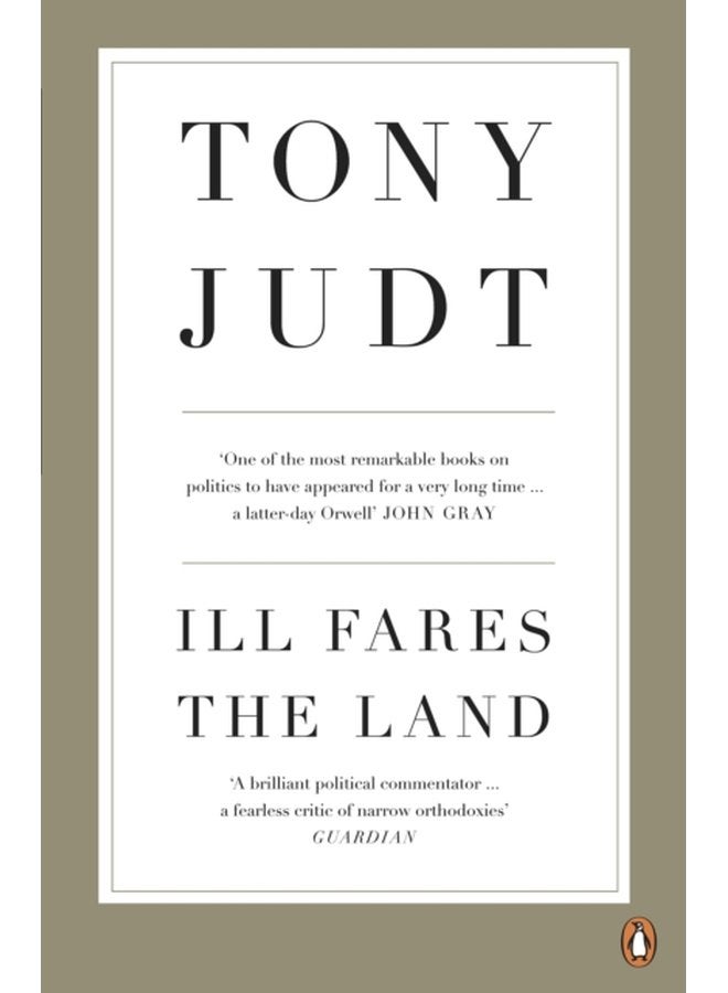 Ill Fares The Land A Treatise On Our Present Discontents - Paperback