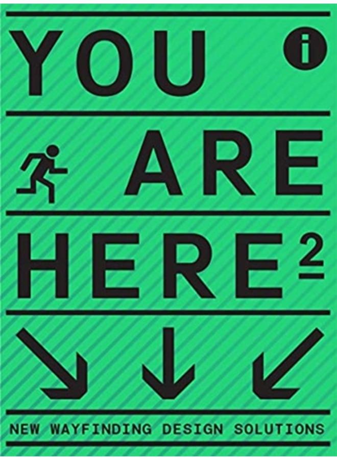 You Are Here 2 : A New Approach to Signage and Wayfinding 