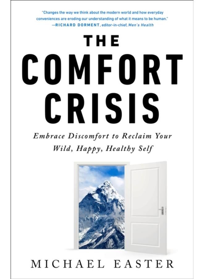 The Comfort Crisis : Embrace Discomfort To Reclaim Your Wild, Happy, Healthy Self??