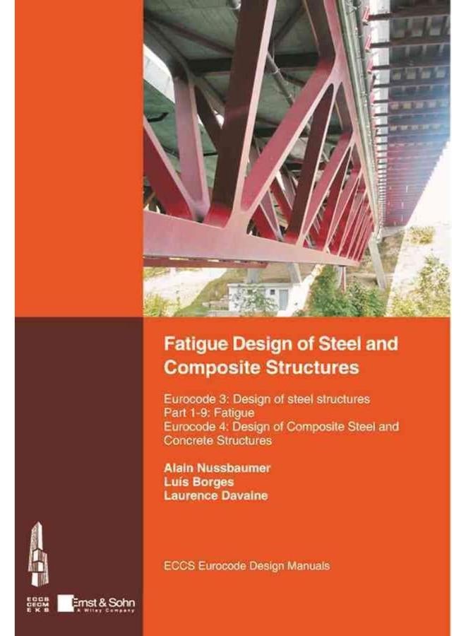 Fatigue Design of Steel and Composite Structures: Eurocode 3: Design of Steel Structures, Part 1-9 Fatigue, Eurocode