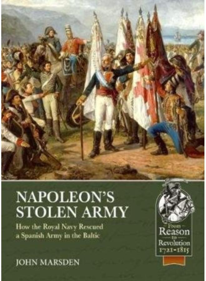 Napoleon'S Stolen Army : How the Royal Navy Rescued a Spanish Army in the Baltic 