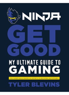 Ninja: Get Good: My Ultimate Guide to Gaming  - Image 1