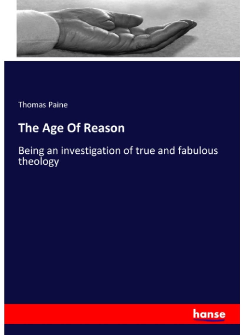 The Age Of Reason: Being an investigation of true and fabulous theology  - Image 1