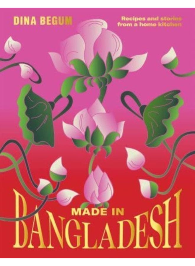 Made in Bangladesh Recipes and Stories from a Home Kitchen - Hardback