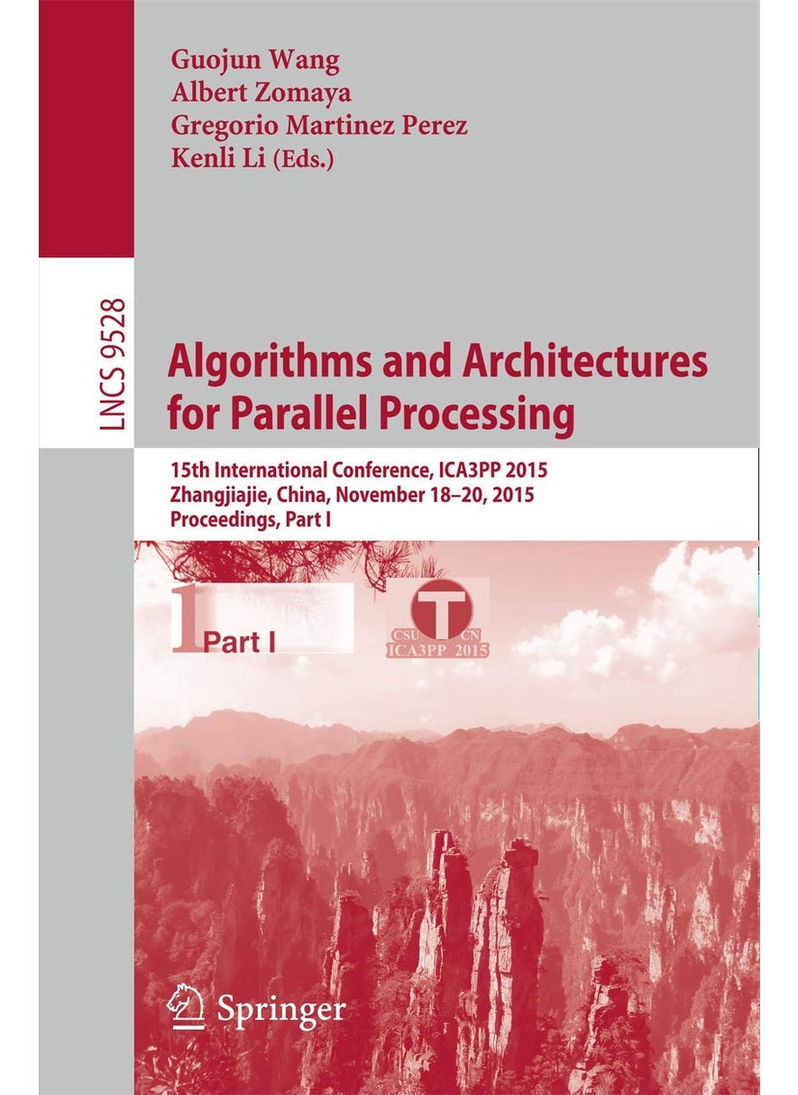 Algorithms and Architectures for Parallel Processing: 15th International Conference, ICA3PP 2015, Zhangjiajie, China, November 18-20, 2015, Proceedings, Part I 