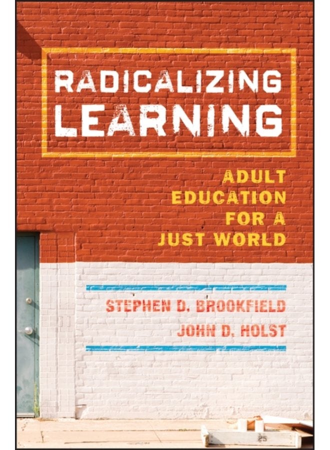 Radicalizing Learning Adult Education for a Just World - Hardback