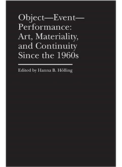 Object???Event???Performance ??? Art, Materiality, and Continuity Since the 1960s