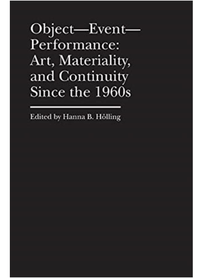 Object???Event???Performance ??? Art, Materiality, and Continuity Since the 1960s 