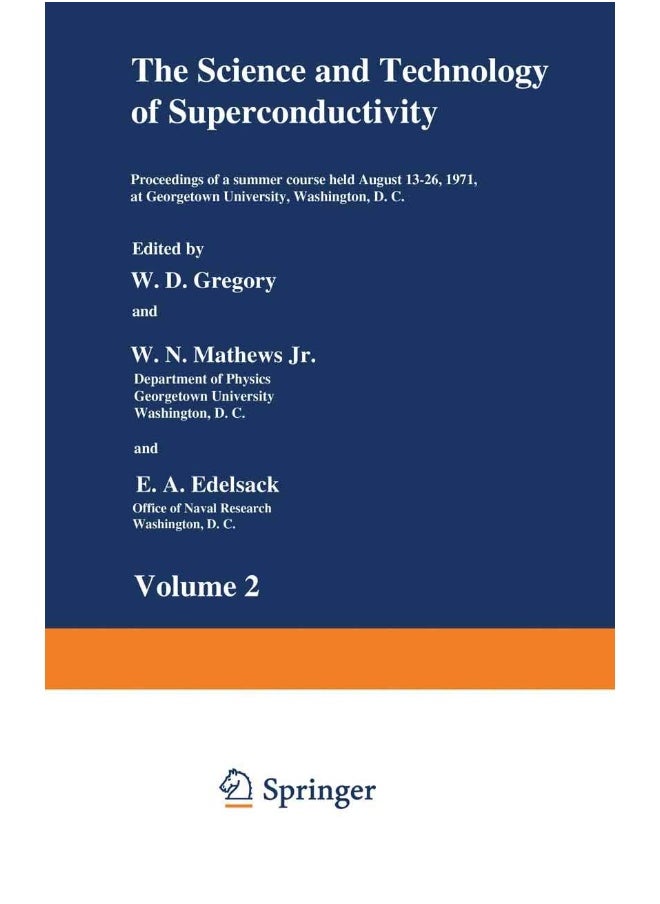 The Science and Technology of Superconductivity: Proceedings of a Summer Course Held August 13 26, 1971, at Georgetown University, Washington, D.C. 
