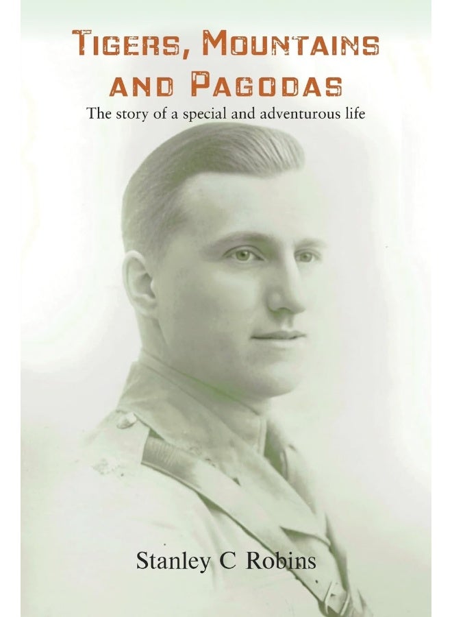 Tigers, Mountains and Pagodas: The story of a special and adventurous life 
