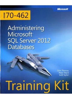 Training Kit (Exam 70-462): Administering Microsoft SQL Server 2012 Databases 