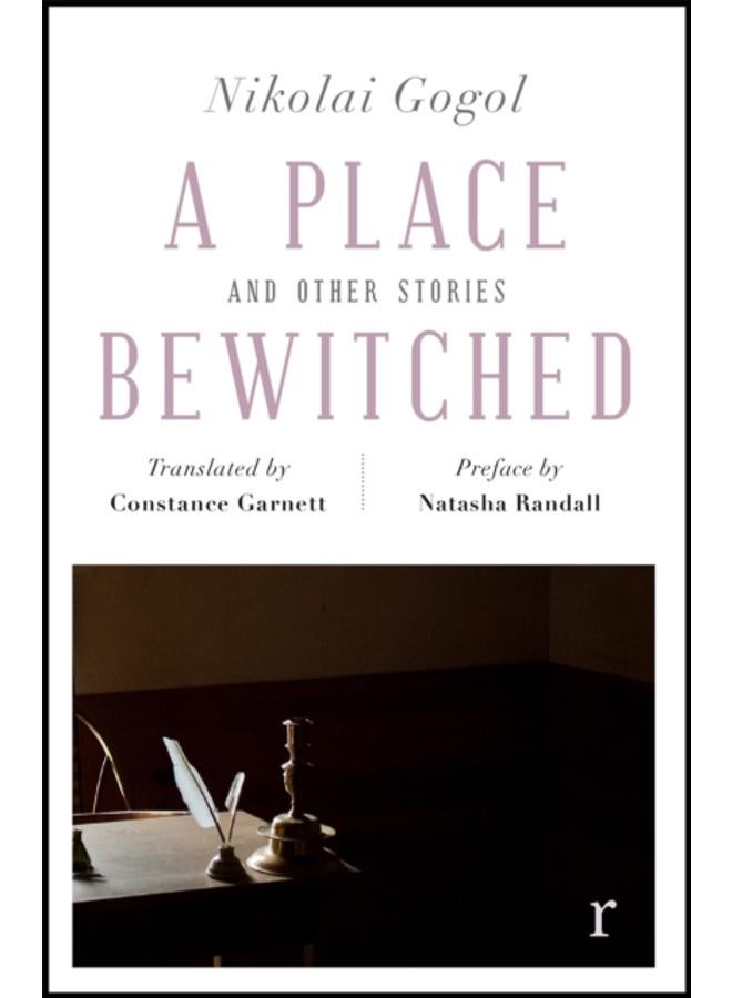 A Place Bewitched and Other Stories (riverrun editions) : a beautiful new edition of Gogol's short fiction, translated by Constance Garnett 
