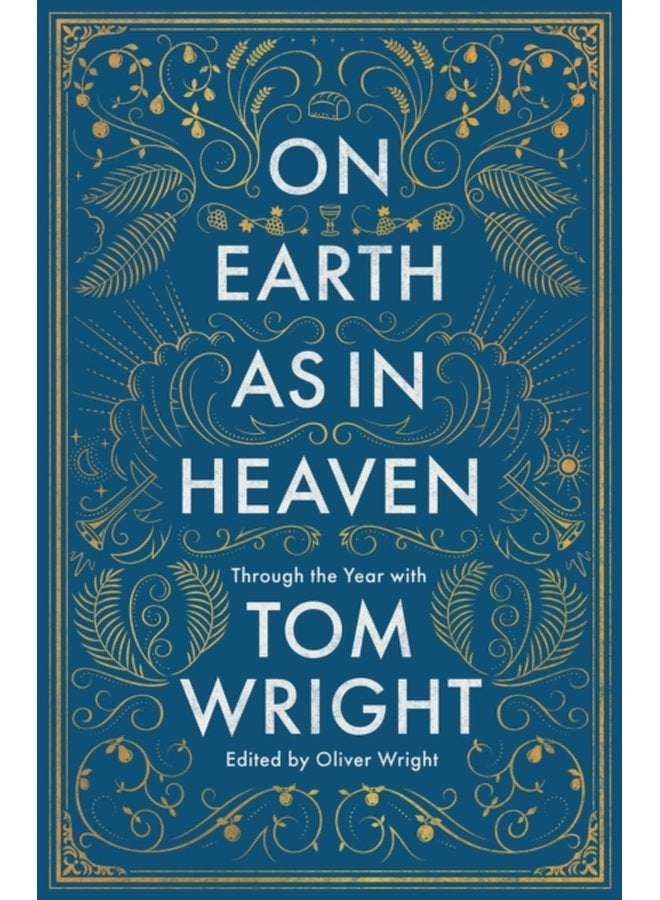 On Earth as in Heaven Through the Year With Tom Wright - Hardback