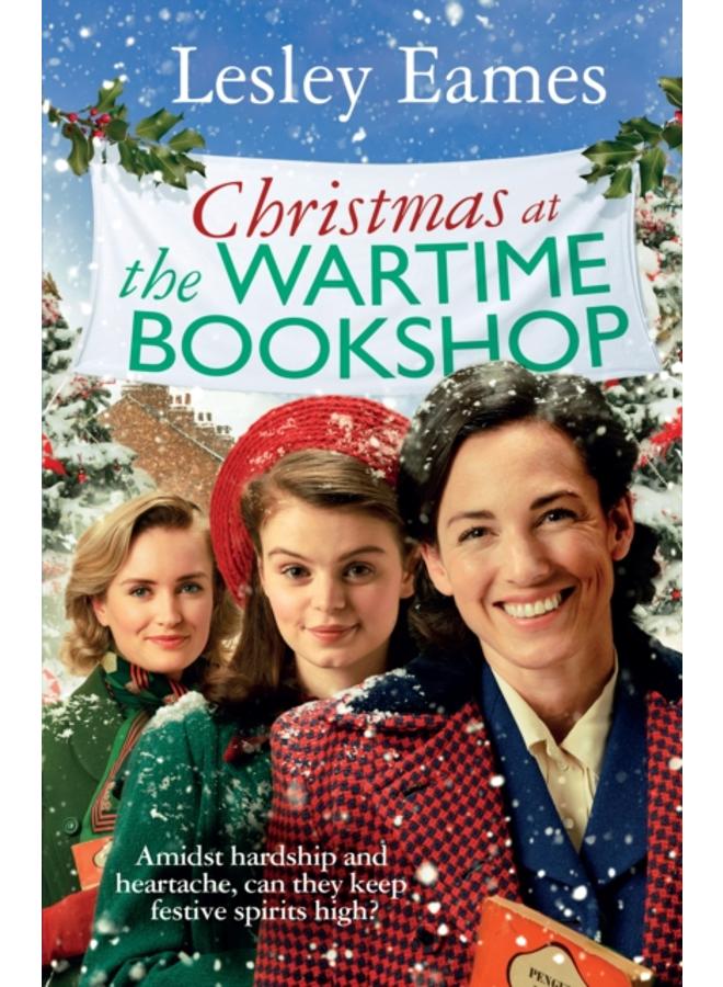 Christmas at the Wartime Bookshop : Book 3 in the feel-good WWII saga series about a community-run bookshop, from the bestselling author