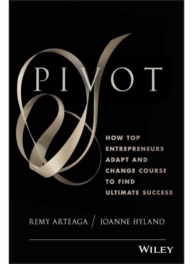 Pivot: How Top Entrepreneurs Adapt and Change Course to Find Ultimate Success - Image 1
