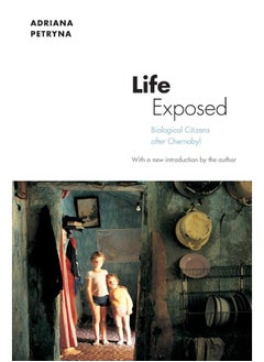 Life Exposed: Biological Citizens after Chernobyl 