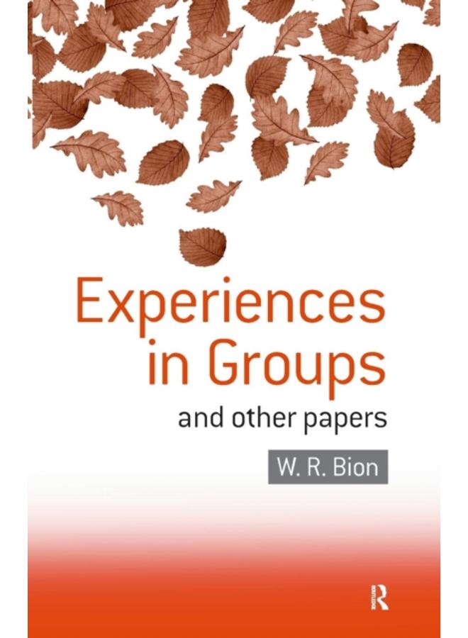 Experiences in Groups : and Other Papers