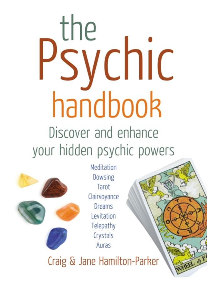 The Psychic Handbook : Discover and Enhance Your Hidden Psychic Powers 