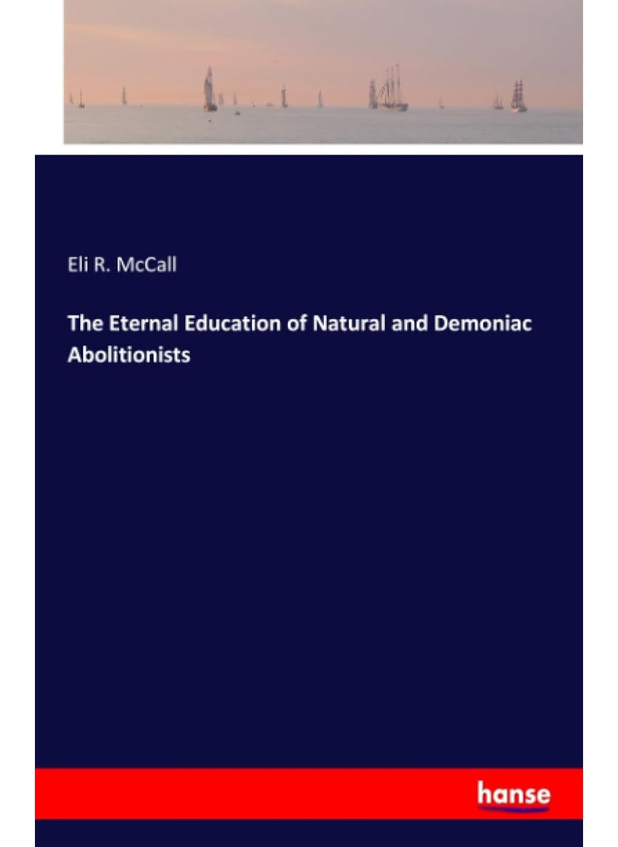 The Eternal Education of Natural and Demoniac Abolitionists  - Image 1